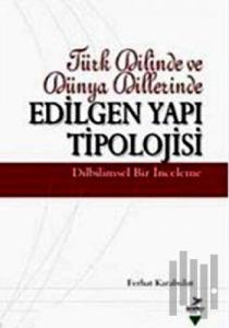 Türk Dilinde ve Dünya Dillerinde Edilgen Yapı Tipolojisi