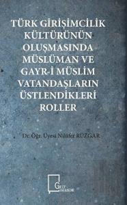 Türk Girişimcilik Kültürünün Oluşmasında Müslüman ve Gayr-i Müslim Vatandaşların Üstlendikleri Roller
