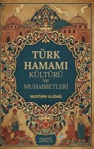 Türk Hamamı Kültürü ve Muhabbetleri