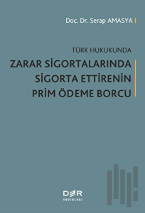 Türk Hukukunda Zarar Sigortalarında Sigorta Ettirenin Prim Ödeme Borcu