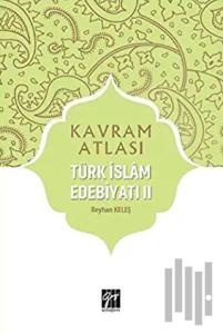 Türk İslam Edebiyatı 2 - Kavram Atlası