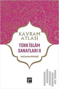 Türk İslam Sanatları 2 - Kavram Atlası