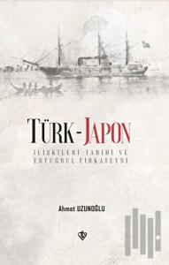 Türk - Japon İlişkileri Tarihi ve Ertuğrul Firkateyni