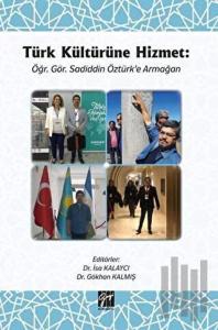 Türk Kültürüne Hizmet Öğr. Gör. Sadiddin Öztürk’e Armağan