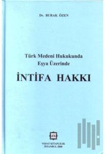 Türk Medeni Hukukunnda Eşya Üzerinde İntifa Hakkı (Ciltli)