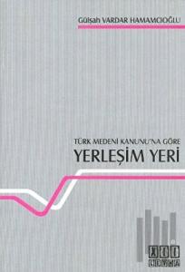 Türk Medeni Kanunu’na Göre Yerleşim Yeri