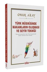 Türk Musikisinde Makamların Oluşması ve Seyir Tekniği
