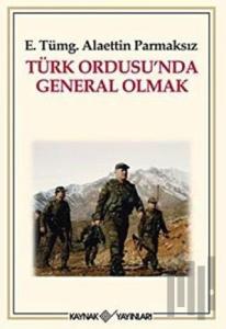 Türk Ordusu’nda General Olmak