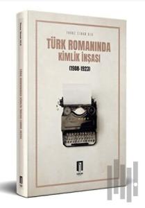 Türk Romanında Kimlik İnşası (1908-1923)