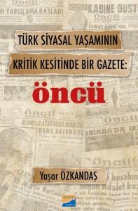 Türk Siyasal Yaşamının Kritik Kesitinde Bir Gazete: Öncü