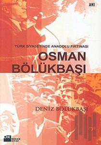 Türk Siyasetinde Anadolu Fırtınası Osman Bölükbaşı