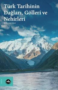 Türk Tarihinin Dağları Gölleri ve Nehirleri