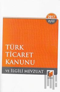 Türk Ticaret Kanunu ile İlgili Mevzuat Eylül 2017