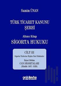 Türk Ticaret Kanunu Şerhi - Altıncı Kitap Sigorta Hukuku Cilt 3 (Ciltli)
