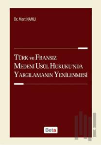 Türk ve Fransız Medeni Usul Hukuku'nda Yargılamanın Yenilenmesi