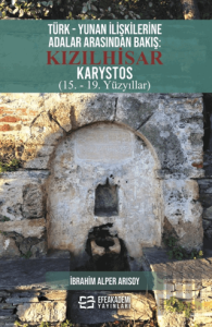 Türk - Yunan İlişkilerine Adalar Arasından Bakış: Kızılhisar Karystos (15. - 19. Yüzyıllar)
