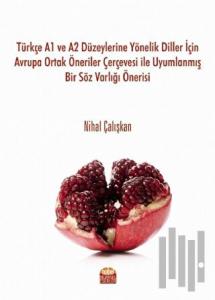 Türkçe A1 ve A2 Düzeylerine Yönelik Diller İçin Avrupa Ortak Öneriler Çerçevesi ile Uyumlanmış Bir Söz Varlığı Önerisi