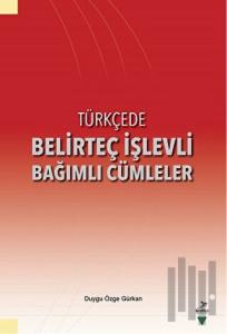 Türkçede Belirteç İşlevli Bağımlı Cümleler