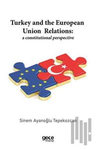 Turkey and the European Union Relations: A Constitutional Perspective