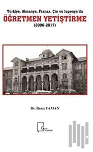 Türkiye Almanya Fransa Çin ve Japonya’da Öğretmen Yetiştirme (2000-2017)