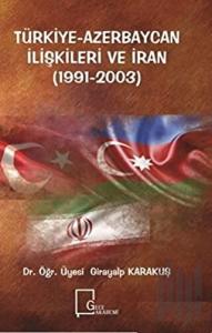 Türkiye-Azerbaycan İlişkileri ve İran (1991-2003)