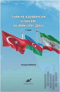 Türkiye Azerbaycan İlişkileri ve İran (1991-2003)