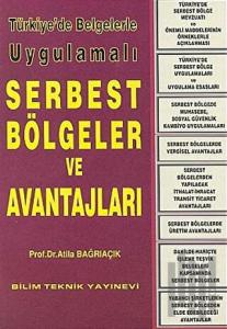 Türkiye’de Belgelerle Uygulamalı Serbest Bölgeler ve Avantajları