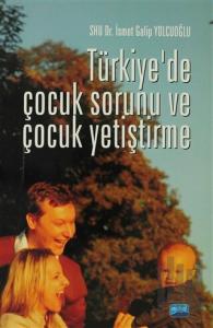 Türkiye’de Çocuk Sorunu ve Çocuk Yetiştirme