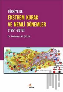 Türkiye’de Ekstrem Kurak ve Nemli Dönemler (1951-2018)