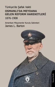 Türkiye’de Şafak Vakti - Osmanlı’da Meydana Gelen Reform Hareketleri 1876-1908