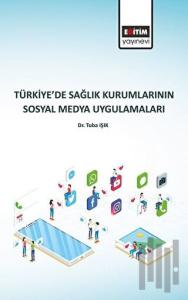 Türkiye’de Sağlık Kurumlarının Sosyal Medya Uygulamaları