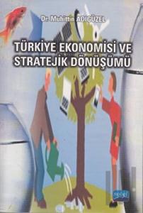 Türkiye Ekonomisi ve Stratejik Dönüşümü
