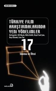 Türkiye Film Araştırmalarında Yeni Yönelimler 17 - Sinema ve Ötesi