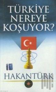 Türkiye Nereye Koşuyor?