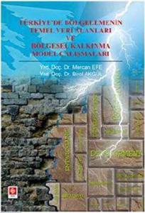 Türkiye'de Bölgelemenin Temel Veri Alanları ve Bölgesel Kalkınma Model Çalışmaları