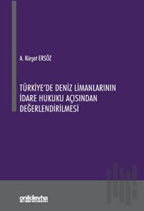 Türkiye'de Deniz Limanlarının İdare Hukuku Açısından Değerlendirilmesi