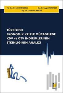 Türkiye'de Ekonomik Krizle Mücadelede KDV ve ÖTV İndirimlerinin Etkinliğinin Analizi