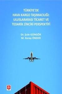 Türkiye'de Hava Kargo Taşımacılığı: Uluslararası Ticaret ve Tedarik Zinciri Perspektifi