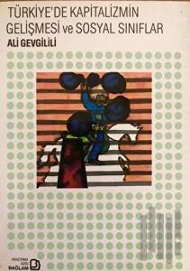 Türkiye'de Kapitalizmin Gelişmesi ve Sosyal Sınıflar