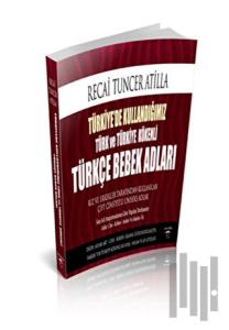 Türkiye'de Kullandığımız Türk ve Türkiye Kökenli Türkçe Bebek Adları