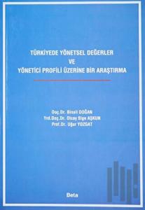 Türkiyede Yönetsel Değerler ve Yönetici Profili Üzerine Bir Araştırma
