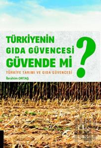 Türkiyenin Gıda Güvencesi Güvende mi?