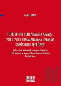 Türkiye'nin Yeni Anayasa Arayışı: 2011-2013 TBMM Anayasa Uzlaşma Komisyonu Tecrübesi