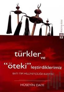 Türkler ve "Öteki"leştirdiklerimiz