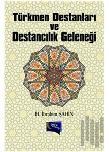Türkmen Destanları ve Destancılık Geleneği