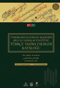 Türkmenistan İlimler Akademisi Türkçe El Yazmalar Enstitüsü Türkçe Yazma Eserler Kataloğu (Ciltli)