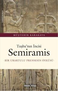 Tuşba'nın İncisi Semiramis - Bir Urartulu Prensin Öyküsü