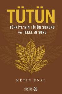 Tütün: Türkiye'nin Tütün Sorunu ve Tekel'in Sonu
