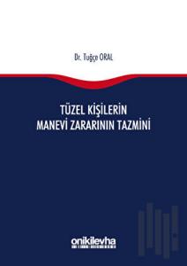 Tüzel Kişilerin Manevi Zararının Tazmini (Ciltli)