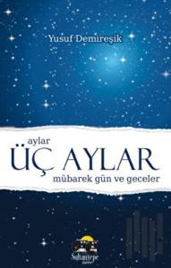 Üç Aylar Mübarek Gün ve Geceler (Ciltli)